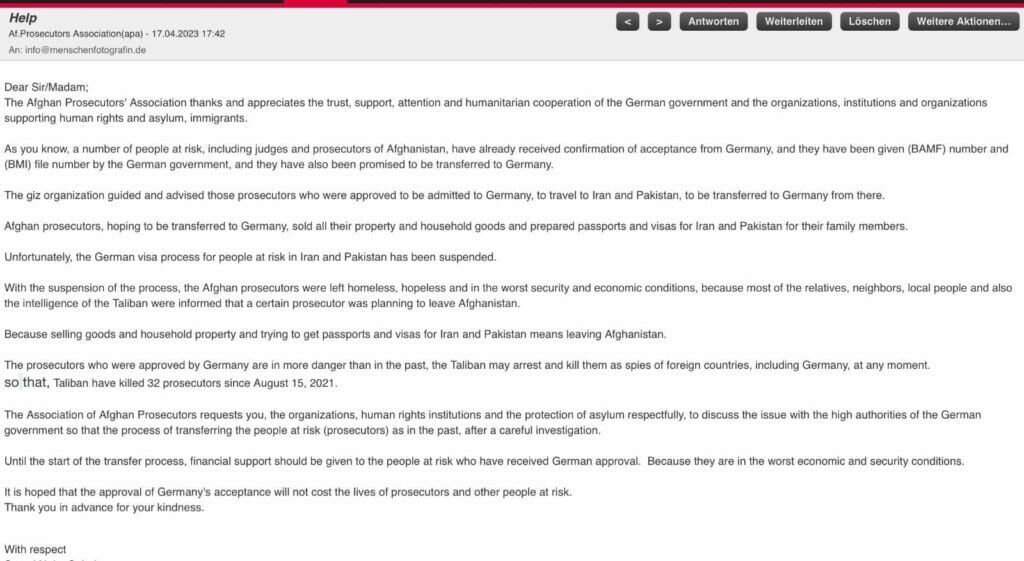 Screenshot einer E-Mail mit folgendem Text: Dear Sir/Madam; The Afghan Prosecutors' Association thanks and appreciates the trust, support, attention and humanitarian cooperation of the German government and the organizations, institutions and organizations supporting human rights and asylum, immigrants. As you know, a number of people at risk, including judges and prosecutors of Afghanistan, have already received confirmation of acceptance from Germany, and they have been given (BAMF) number and